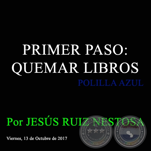 PRIMER PASO: QUEMAR LIBROS - POLILLA AZUL - Por JESÚS RUIZ NESTOSA